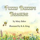 Fuzzy Buzzy's Treasure By Misty Baker, K. a. King (Illustrator) Cover Image