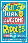 The Kids’ Book of Awesome Riddles: More Than 150 Brain Teasers for Kids & Their Families Cover Image