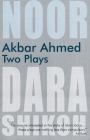 Akbar Ahmed: Two Plays: Noor and the Trial of Dara Shikoh By Akbar Ahmed Cover Image