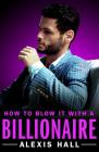 How to Blow It with a Billionaire (Arden St. Ives #2) Cover Image