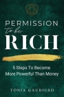 Permission to be Rich: 5 Steps to Become More Powerful Than Money Cover Image