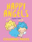 Happy Angels (Coloring Pages) By Jupiter Kids Cover Image