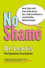 No Shame: Real Talk With Your Kids About Sex, Self-Confidence, and Healthy Relationships By Lea Lis Cover Image