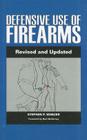 Defensive Use of Firearms: Revised and Updated Edition Cover Image