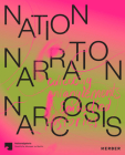 Nation, Narration, Narcosis: Collecting Entanglements and Embodied Histories By Anna-Catharina Gebbers (Editor), Abhijan Toto (Text by (Art/Photo Books)), Ariel Orah (Text by (Art/Photo Books)) Cover Image
