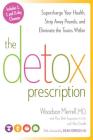 The Detox Prescription: Supercharge Your Health, Strip Away Pounds, and Eliminate the Toxins Within Cover Image