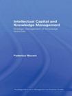 Intellectual Capital and Knowledge Management: Strategic Management of Knowledge Resources (Routledge Advances in Management and Business Studies) By Federica Ricceri Cover Image