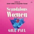 Scandalous Women: A Novel of Jackie Collins and Jacqueline Susann Cover Image