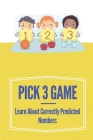Pick 3 Game: Learn About Correctly Predicted Numbers: 7 Day Coding System Cover Image