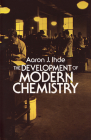 The Development of Modern Chemistry (Dover Books on Chemistry) By Aaron J. Ihde Cover Image