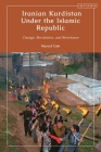 Iranian Kurdistan Under the Islamic Republic: Change, Revolution, and Resistance (Kurdish Studies) Cover Image