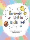 Forever Little Kids: Even when we grow up, we remain children By Claudia Sanchez Cover Image