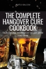 The Complete Hangover Cure Cookbook By Myrtle Malcom Cover Image