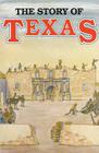 The Story of Texas By John Edward Weems, Ron Stone (Compiled by), Tom Jones (Illustrator) Cover Image