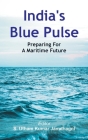 India's Blue Pulse: Preparing For A Maritime Future By S. Utham Kumar Jamdhagni (Editor) Cover Image