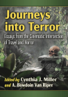 Journeys Into Terror: Essays from the Cinematic Intersection of Travel and Horror By Cynthia J. Miller (Editor), A. Bowdoin Van Riper (Editor) Cover Image