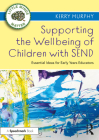 Supporting the Wellbeing of Children with Send: Essential Ideas for Early Years Educators By Kerry Murphy Cover Image
