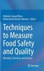 Techniques to Measure Food Safety and Quality: Microbial, Chemical, and Sensory By Mohidus Samad Khan (Editor), Mohammad Shafiur Rahman (Editor) Cover Image