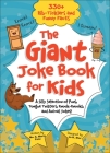 The Giant Joke Book for Kids: A Silly Selection of Puns, Tongue Twisters, Knock-Knocks, and Animal Jokes! Cover Image