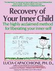 Recovery of Your Inner Child: The Highly Acclaimed Method for Liberating Your Inner Self By Lucia Capacchione Cover Image