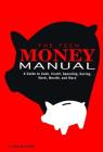 The Teen Money Manual: A Guide to Cash, Credit, Spending, Saving, Work, Wealth, and More By Kara McGuire Cover Image