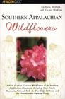 Southern Appalachian Wildflowers: A Field Guide to Common Wildflowers of the Southern Appalachian Mountains, Including Great Smoky Mountains National (Falcon Guides Wildflowers) By Barbara Medina, Victor Medina Cover Image