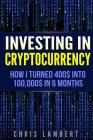 Cryptocurrency: How I Turned $400 into $100,000 by Trading Cryprocurrency in 6 months By Chris Lambert Cover Image
