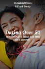 Dating Over 50: The Complete Guide For Men And Women By Gabriel Peters, Frank Dandy Cover Image