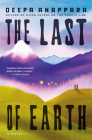 The Last of Earth: A Novel By Deepa Anappara Cover Image