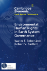 Environmental Human Rights in Earth System Governance: Democracy Beyond Democracy By Walter F. Baber, Robert V. Bartlett Cover Image