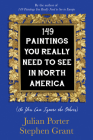149 Paintings You Really Need to See in North America: (So You Can Ignore the Others) Cover Image