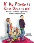 If My Parents Are Divorced: How to Talk about Separation, Divorce, and Breakups (The Safe Child, Happy Parent Series) By Dagmar Geisler, Andy Jones Berasaluce (Translated by) Cover Image