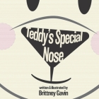 Teddy's Special Nose By Brittney Gavin Cover Image