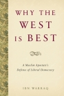 Why the West Is Best: A Muslim Apostate's Defense of Liberal Democracy Cover Image