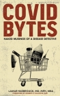 Covid Bytes: Naked Musings of a Disease Detective By Lamar Hasbrouck Cover Image