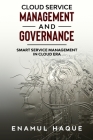 Cloud Service Management and Governance: Smart Service Management in Cloud Era By Enamul Haque Cover Image