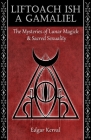 Liftoach Ish A Gamaliel: The Mysteries of Lunar Magick & Sacred Sexuality By Edgar Kerval Cover Image