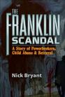The Franklin Scandal: A Story of Powerbrokers, Child Abuse & Betrayal Cover Image