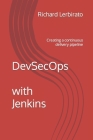 DevSecOps with Jenkins: Creating a continuous delivery pipeline Cover Image