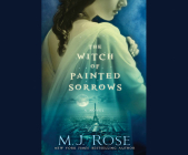 The Witch of Painted Sorrows (Daughters of La Lune #1) By M. J. Rose, Natalie Ross (Narrated by), Phil Gigante (Narrated by) Cover Image