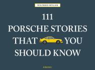 111 Porsche Stories You Should Know Revised & Updated By Wilfried Muller Cover Image