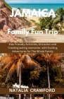 Jamaica Family Fun Trip: Kids friendly Activities, Attractions and Create lasting Memories with Exciting Adventures for the whole Family Cover Image