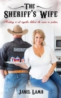 The Sheriff's Wife: Holding it all together behind the scenes in politics By Janel Lamb Cover Image