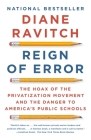 Reign of Error: The Hoax of the Privatization Movement and the Danger to America's Public Schools By Diane Ravitch Cover Image