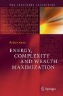 Energy, Complexity and Wealth Maximization (Frontiers Collection) By Robert Ayres Cover Image