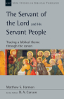 The Servant of the Lord and His Servant People: Tracing a Biblical Theme Through the Canon Volume 54 (New Studies in Biblical Theology #54) By Matthew S. Harmon, D. A. Carson (Editor) Cover Image