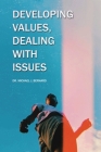 Developing Values, Dealing with Issues By Michael J. Bernard Cover Image