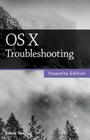 OS X Troubleshooting (Yosemite Edition) By Diane Yee Cover Image