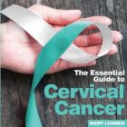 Cervical Cancer: The Essential Guide to By Mary Lunnen Cover Image