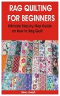 Rag Quilting for Beginners: Ultimate Step by Step Guide on How to Rag Quilt Cover Image